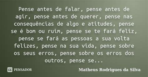 Pense Antes De Falar Pense Antes De Matheus Rodrigues Da Silva