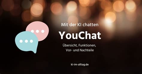 YouChat Vor Und Nachteile Des KI Chatbots Im Vergleich