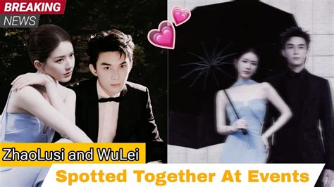 Zhao Lusi And Wu Lei Spotted Together At Event Are They Confirming