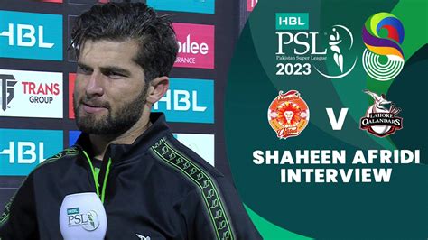 Shaheen Afridi Interview Islamabad United Vs Lahore Qalandars Match