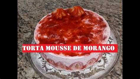 Como Fazer Torta Mousse De Morango Youtube