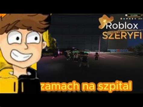 Roblox Szeryfi Z Zamach Na Szpital Youtube