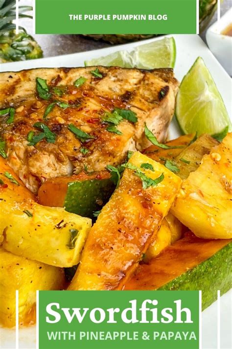 Garlic Chili Swordfish With Grilled Pineapple And Papaya