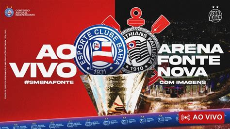 AO VIVO BAHIA X CORINTHIANS BRASILEIRÃO 2023 PRÉ JOGO E JORNADA