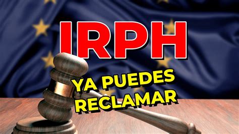 Ya Puedes Reclamar El IRPH De Tu Hipoteca El Tribunal Europeo Ha Dado