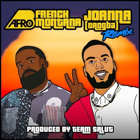 Image Gallery For Afro B Feat French Montana Joanna Drogba Remix