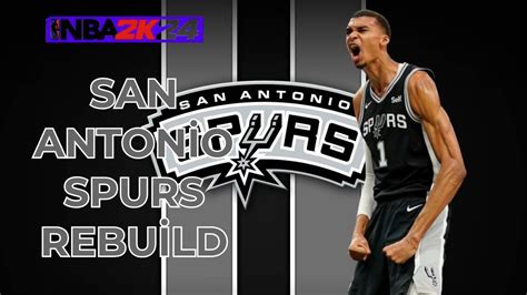 Her Şey Çok GÜzel Olacak San Antonİo Spurs Rebuİld Nba 2k24 Youtube