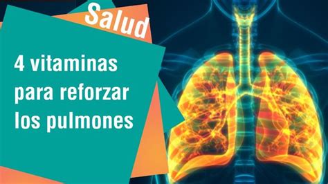 Vitaminas Esenciales Para Reforzar La Salud Pulmonar Salud