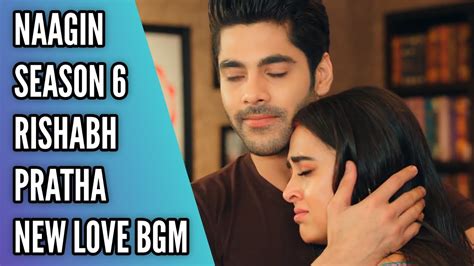 Rishabh Pratha New Love Bgm Ep 57 Naagin 6 Youtube