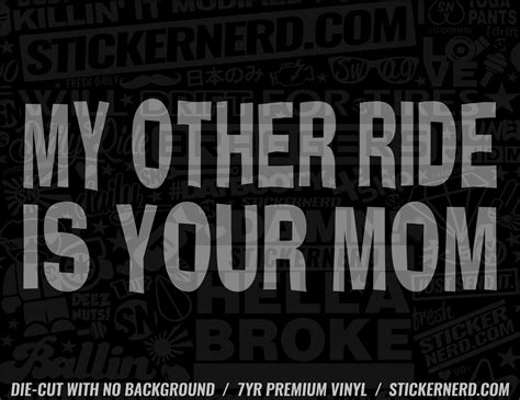 My Other Ride Is Your Mom Sticker