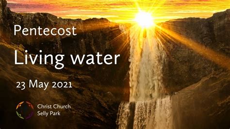 Living Water Christ Church Pentecost Service 23 May 2021 Youtube