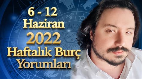 6 12 HAZİRAN 2022 HAFTALIK BURÇ YORUMLARI YouTube