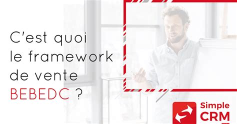 C Est Quoi Le Framework De Vente Bebedc Blog Relation Client Https