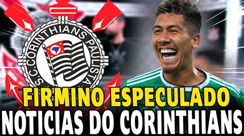 ROBERTO FIRMINO ESPECULADO NO CORINTHIANS TIMÃO DE OLHO EM REFORÇOS