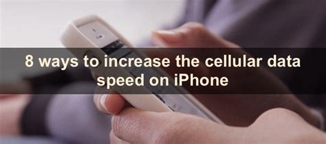 8 Ways To Increase The Cellular Data Speed On Iphone