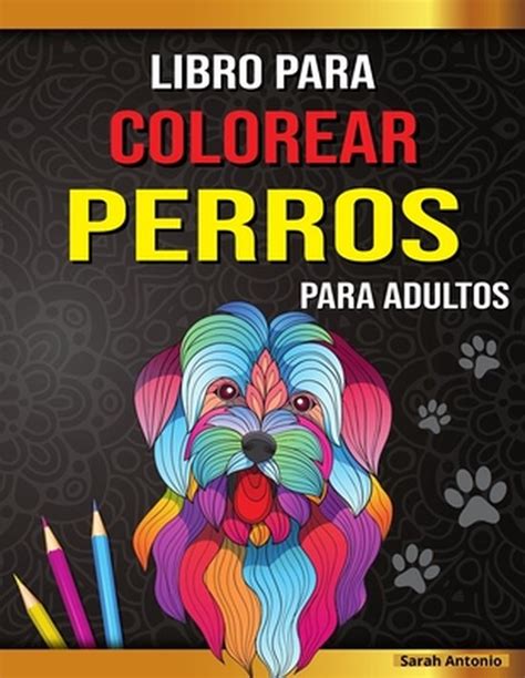 Libro Para Colorear De Perros Para Adultos Sarah Antonio