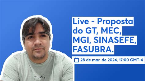 Live Proposta Do Gt Mec Mgi Sinasefe Fasubra Youtube