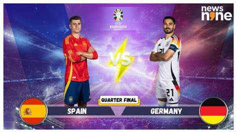 UEFA Euro 2024 Spain Vs Germany Preview Predicted XI Head To Head