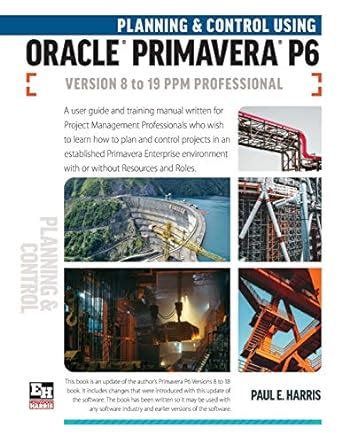 Planning And Control Using Oracle Primavera P6 Versions 8 To 19 PPM