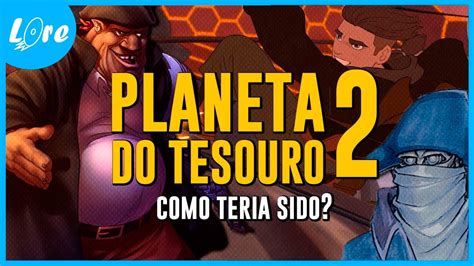 Planeta Do Tesouro Como Teria Sido Youtube