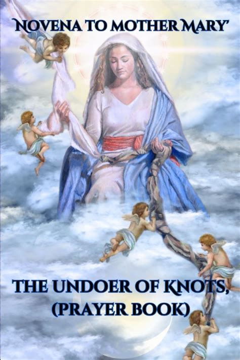 Novena To Mother Mary The Undoer Of Knots Prayer Book 9 Days Novena To Mary Undoer Of