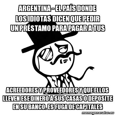 Meme Feel Like A Sir Argentina El Pa S Donde Los Idiotas Dicen Que