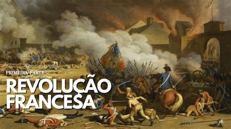 A Revolu O Francesa Resumo Etapas E As Consequ Ncias Oedital