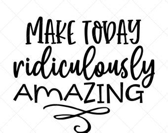 Make Today Amazing Svg Etsy