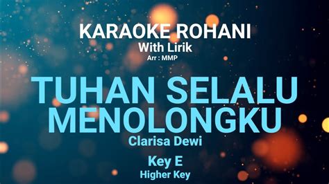 TUHAN SELALU MENOLONGKU Key E Kunci Nada Tinggi KARAOKE ROHANI