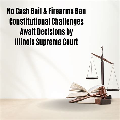 No Cash Bail And Firearms Ban Constitutional Challenges Await Decisions By Illinois Supreme