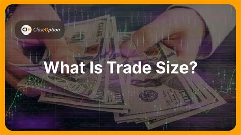 Closeoption Official Blog What Is Trade Size Closeoption Official Blog