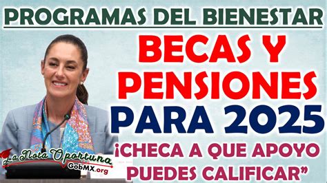 Becas Y Pensiones Del Bienestar Para El A O A Cual Puedes Entrar