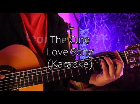 Love Song The Cure Acoustic Karaoke Youtube