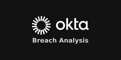 Behind the Headlines: A Technical Analysis of the Okta Breach