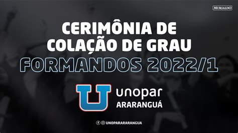 Cerimônia de Colação de Grau Unopar 2022 1 Unopar Araranguá YouTube