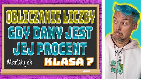 PROCENTY OBLICZANIE LICZBY GDY DANY JEST JEJ PROCENT YouTube