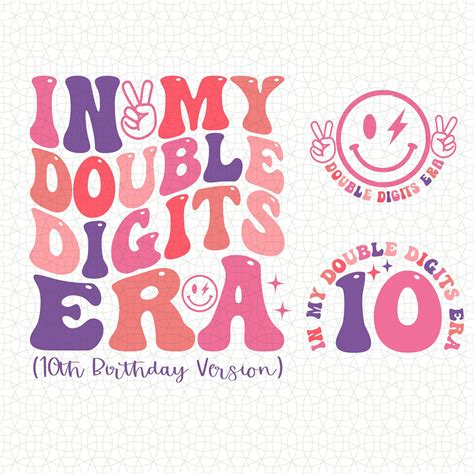 In My Double Digits Era Svg Png Th Birthday Version Png Svg Ten