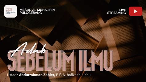 Adab Sebelum Ilmu Ustadz Abdurrahman Zahier Bba Youtube