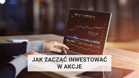 Jak Zacz Inwestowa W Akcje Poradnik Dla Pocz Tkuj Cych