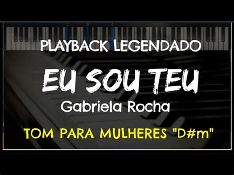 Eu Sou Teu PLAYBACK LEGENDADO TOM FEMININO D M Gabriela Rocha