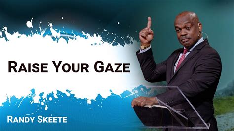 Raise Your Gaze Randy Skeete YouTube