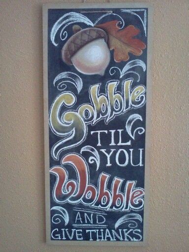 A Chalkboard Sign That Says Gobble Til You Bubble And Give Thanks To