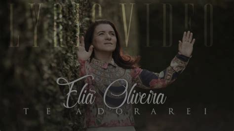 Eli Oliveira Te Adorarei Lyric V Deo Youtube