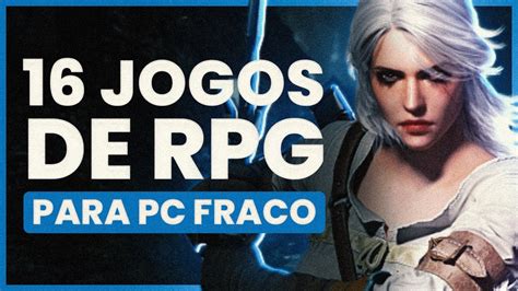 Jogos De Rpg Para Pc Fraco Os 16 Melhores 🎮 Online Offline 1gb E