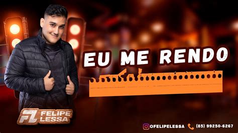 FELIPE LESSA EU ME RENDO AO VIVO EM FORTALEZA YouTube