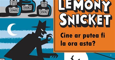 Recenzie Cine Ar Putea Fi La Ora Asta De Lemony Snicket The