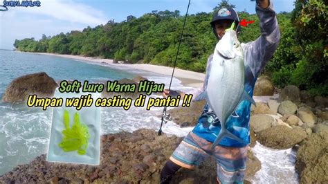 SOFT LURE HIJAU UMPAN WAJIB CASTING PINGGIR PANTAI SOFT LURE