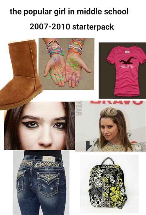 The Popular Girl In Middle School 2007 2010 Starter Pack R Starterpacks