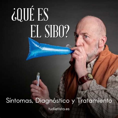 ¿qué Es El Sibo Síntomas Diagnóstico Y Tratamiento