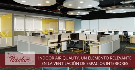 Indoor Air Quality Un Elemento Relevante En La Ventilación De Espacios